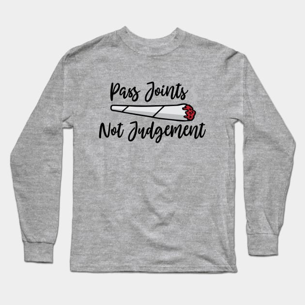 Pass Joints Not Judgement Long Sleeve T-Shirt by defytees